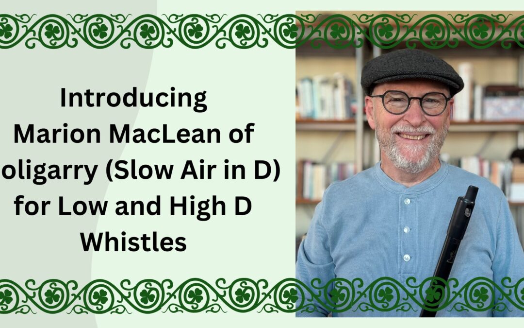 Introducing Marion MacLean of Eoligarry  (Slow Air in D) for Low and High D Whistles